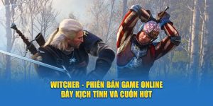 witcher-phien-ban-game-online-day-kich-tinh-va-cuon-hut